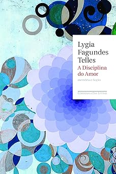 A disciplina do amor Telles, Lygia Fagundes